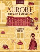 Couverture du livre « Aurore, marquise à Versailles » de Arthur Tenor aux éditions Scrineo