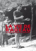 Couverture du livre « La vie de radeau : le reseau Deligny au quotidien » de Jacques Lin aux éditions Le Mot Et Le Reste