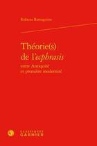 Couverture du livre « Théorie(s) de l'ecphrasis entre antiquité et première modernité » de Roberto Romagnino aux éditions Classiques Garnier