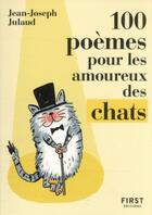 Couverture du livre « 100 poèmes pour les amoureux des chats » de Jean-Joseph Julaud aux éditions First