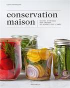 Couverture du livre « Conservation maison : recettes et méthodes pour conserver ses aliments toute l'année » de Ilona Chovancova aux éditions Marabout