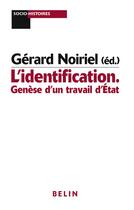 Couverture du livre « L'identification ; genèse d'un travail d'état » de Gerard Noiriel aux éditions Belin