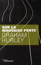 Couverture du livre « Sur la mauvaise pente » de Hurley-G aux éditions Editions Du Masque