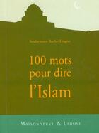 Couverture du livre « 100 Mots Pour Dire L Islam » de Diagne Sb aux éditions Maisonneuve Larose