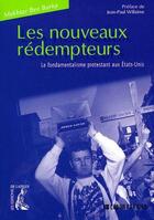 Couverture du livre « Les nouveaus rédempteurs ; le fondamentalisme protestant aux Etats-Unis » de Barka M Ben aux éditions Editions De L'atelier