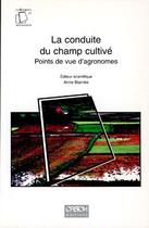 Couverture du livre « La conduite du champ cultive - points de vue d'agronomes. » de Biarnes Anne aux éditions Ird