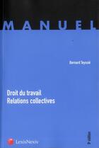 Couverture du livre « Droit du travail ; relations collectives » de Bernard Teyssie aux éditions Lexisnexis