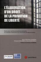 Couverture du livre « L'élaboration d'un droit de la privation de liberté » de Muriel Giacopelli et Eudoxid Gallardo aux éditions Lexisnexis