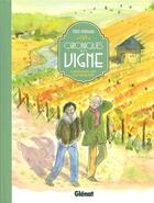 Couverture du livre « Chroniques de la vigne ; conversations avec mon grand-père » de Fred Bernard aux éditions Glenat