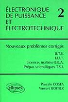 Couverture du livre « Electronique de puissance et electrotechnique 2 - nouveaux problemes corriges - bts, iut, licence, m » de Costa/Boitier aux éditions Ellipses