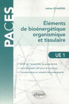 Couverture du livre « Ue1 - elements de bioenergetique organismique et tissulaire » de Schaefer Adrien aux éditions Ellipses