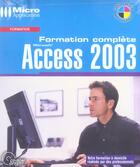 Couverture du livre « Formation Complete ; Microsoft Access 2003 » de Corinne Bontemps et Patrick Curien aux éditions Micro Application