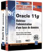 Couverture du livre « Oracle 11g ; coffret de 2 livres ; maîtrisez l'administration d'une base de données » de Olivier Heurtel et Claire Noirault aux éditions Eni