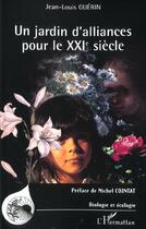 Couverture du livre « Jardin d'alliances pour le xxie siecle » de Jean-Louis Guerin aux éditions L'harmattan