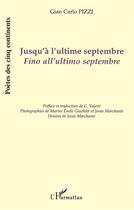 Couverture du livre « Jusqu'à l'ultime septembre ; fino all'ultimo septembre » de Gian Carlo Pizzi aux éditions L'harmattan