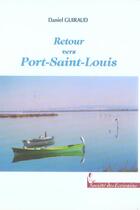 Couverture du livre « Retour Vers Port Saint Louis » de Guiraud Daniel aux éditions Societe Des Ecrivains