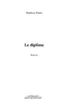 Couverture du livre « Le diplome » de Paudraud Eric aux éditions Editions Le Manuscrit