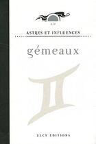 Couverture du livre « Astres et influences ; gémeaux » de  aux éditions Elcy