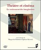 Couverture du livre « Théâtre et cinéma ; le croisement des imaginaires » de Marguerite Chabrol et Tiphaine Karsenti aux éditions Pu De Rennes