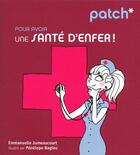 Couverture du livre « Patch pour avoir une sante d'enfer » de Jumeaucourt/Bagieu aux éditions First