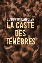 Couverture du livre « La caste des ténèbres » de Ludovic Lancien aux éditions Hugo Roman