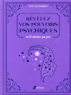 Couverture du livre « Révélez vos pouvoirs psychiques : en 10 minutes par jour » de Skye Alexander aux éditions Artemis