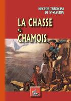 Couverture du livre « La chasse au chamois » de Hector Tredicini De St-Severin aux éditions Editions Des Regionalismes