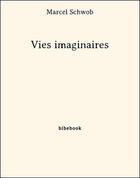 Couverture du livre « Vies imaginaires » de Marcel Schwob aux éditions Bibebook