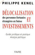 Couverture du livre « La suisse pour personnes fortunees etrangeres: mode d'emploi » de Philippe Kenel aux éditions Favre