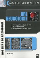 Couverture du livre « Imagerie médicale en ORL, neurologie » de Alexis Lacout aux éditions Vernazobres Grego