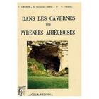 Couverture du livre « Dans les cavernes des pyrénées ariégeoises » de H Filhol et F Garrigou aux éditions Lacour-olle