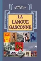 Couverture du livre « La langue gasconne » de Edouard Bourciez aux éditions Editions Des Regionalismes