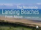 Couverture du livre « The normandy landing beaches for above » de Francois Levalet et Yves Buffetaut aux éditions Ysec