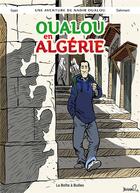 Couverture du livre « Oualou en Algérie ; une aventure de Nadir Oualou » de Lounis Dahmani et Gyps aux éditions La Boite A Bulles