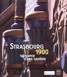 Couverture du livre « Strasbourg 1900. naissance d'une capitale » de Laurent Richard aux éditions Somogy