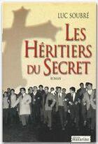 Couverture du livre « Les Héritiers du Secret » de Luc Soubre aux éditions Fayard/mazarine