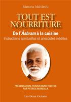 Couverture du livre « Tout est nourriture ; de l'âshram à la cuisine ; instructions spirituelles et anecdotes inédites » de Ramana Maharshi aux éditions Les Deux Oceans