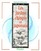 Couverture du livre « Les jardins chinois et japonais » de Gerard Chauvin aux éditions Pardes