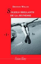 Couverture du livre « Soleils brillants de la jeunesse » de Denton Welch aux éditions Viviane Hamy