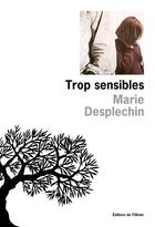 Couverture du livre « Trop sensibles » de Marie Desplechin aux éditions Editions De L'olivier