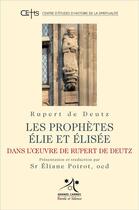 Couverture du livre « Les prophètes Elie et Elisée » de Eliane Poirot et Rupert De Deutz aux éditions Parole Et Silence