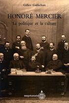 Couverture du livre « Honoré Mercier ; la politique et la culture » de Gilles Gallichan aux éditions Les Editions Du Septentrion