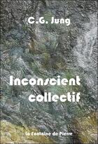 Couverture du livre « Inconscient collectif » de Carl Gustav Jung aux éditions Fontaine De Pierre