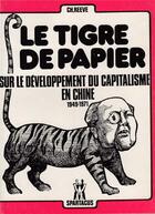 Couverture du livre « Le tigre de papier - sur le developpement du capitalisme en chine » de Charles Reeve aux éditions Spartacus
