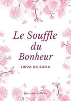 Couverture du livre « Le souffle du bonheur - feel-good » de Linda Da Silva aux éditions Lacoursiere