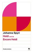 Couverture du livre « Heidi ; Encore Heidi » de Johanna Spyri aux éditions Florides Helvetes