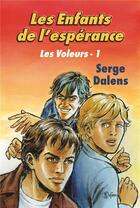 Couverture du livre « Les voleurs Tome 1 ; les enfants de l'espérance » de Serge Dalens et Bernard Dufosse aux éditions Editions De La Licorne