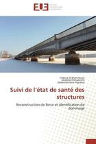 Couverture du livre « Suivi de l'etat de sante des structures - reconstruction de force et identification de dommage » de El Khannoussi aux éditions Editions Universitaires Europeennes