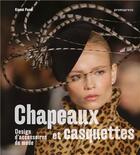 Couverture du livre « Chapeaux et casquettes ; design d'accessoires de mode » de Gianni Pucci aux éditions Promopress