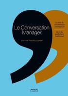 Couverture du livre « Le conversation manager ; la force du consommateur contemporain, la fin du publicitaire traditionnel » de Steven Van Belleghem aux éditions Lannoo Campus